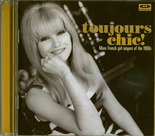 Toujours Chic! More French Girl Singers Of The 1960s
