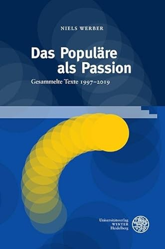 Das Populäre als Passion: Gesammelte Texte 1997-2019
