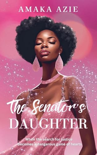 The Senator's Daughter (Abuja Friends, Band 1)