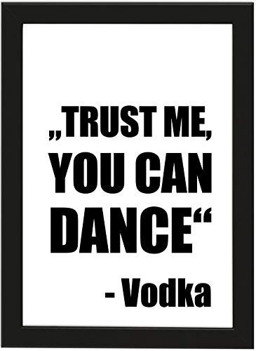 PICSonPAPER Poster DIN A4 Trust me, you can dance. Vodka, gerahmt mit schwarzem Bilderrahmen, Geschenk, Geschenkidee, Geburtstagsgeschenk, Poster mit Rahmen, Kunstdruck, Typographie (Trust me)