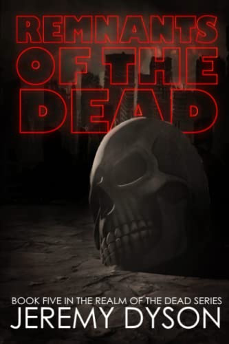 Remnants of the Dead: 5 (Realm Of The Dead)