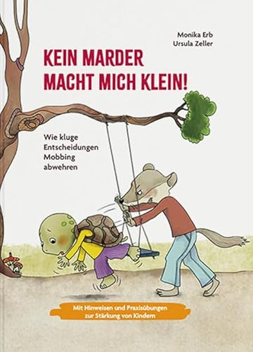 Kein Marder macht mich klein!: Wie kluge Entscheidungen Mobbing abwehren