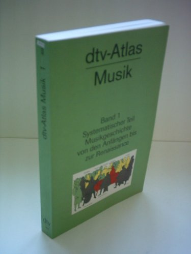 Verlagsredaktion: dtv-Atlas: Musik [Band 1] - Systematischer Teil, Musikgeschichte von den Anfängen bis zur Renaissance