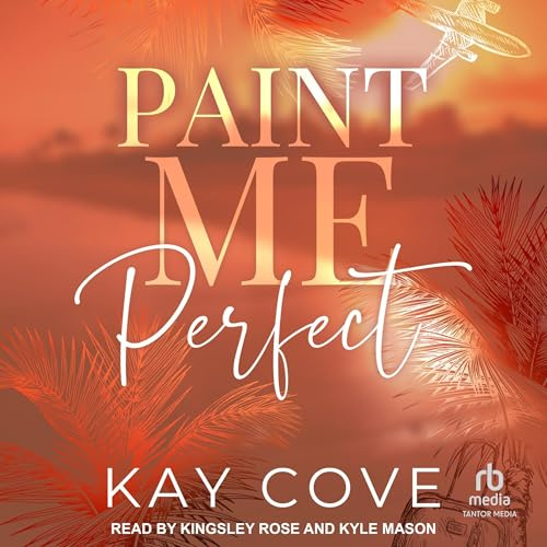 Paint Me Perfect: Real Life, Real Love, Book 1