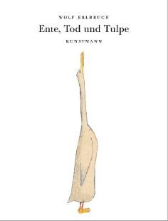 Ente, Tod und Tulpe. Von Erlbruch, Wolf