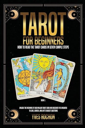 Tarot for Beginners: How to Read the Tarot Cards in Seven Simple Steps