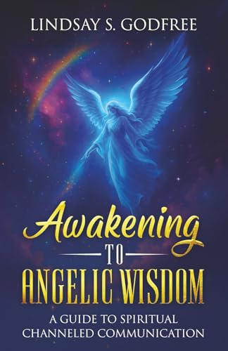 Awakening to Angelic Wisdom: A Guide to Spiritual Channeled Communication