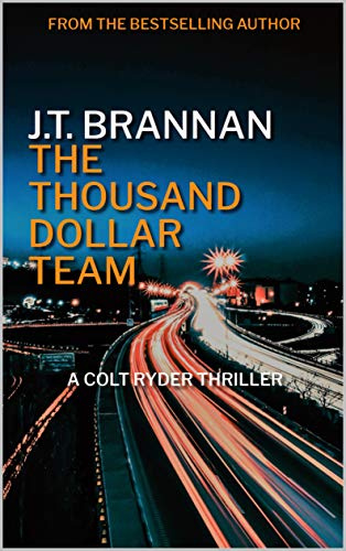THE THOUSAND DOLLAR TEAM: A Colt Ryder Thriller