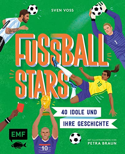 Fussball-Stars: 40 Idole und ihre Geschichte