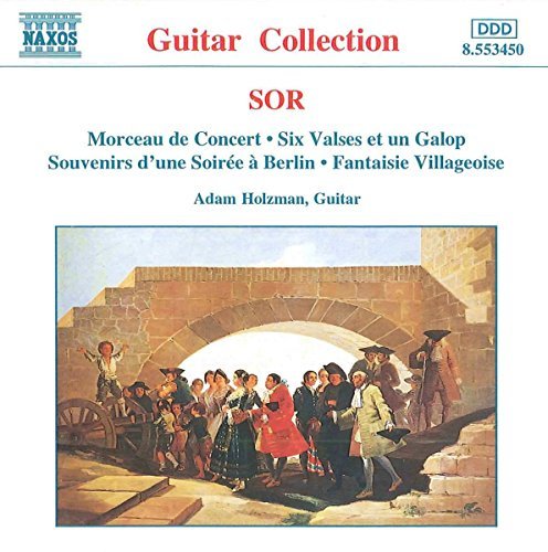 Sor: Morceau de Concert/ Six Valses et un Galop/ Souvenirs d'une Soiree a Berlin/ Fantaisie Villageoise
