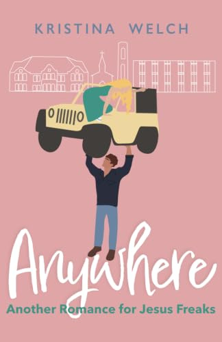 Anywhere: Another Romance for Jesus Freaks (Mayberry University Series, Band 2)