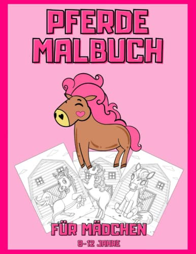 Pferde Malbuch für Mädchen 8-12 Jahre: Pferdebuch als Geschenk für Mädchen und Teenager, Wunderschöne Pferdemotive zum Ausmalen und Entspannen