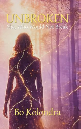 UNBROKEN: She, Who Would Not Break