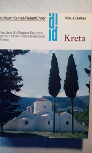 Kreta. Von den Anfängen Europas bis zur kreto-venezianischen Kunst (=DuMont Kunst-Reiseführer).