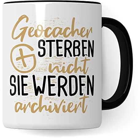 Geocaching Tasse, Geocacher Geschenk Cacher Becher Kaffeetasse Humor Witz Geschenkidee für Geocaches Gps Kaffeebecher