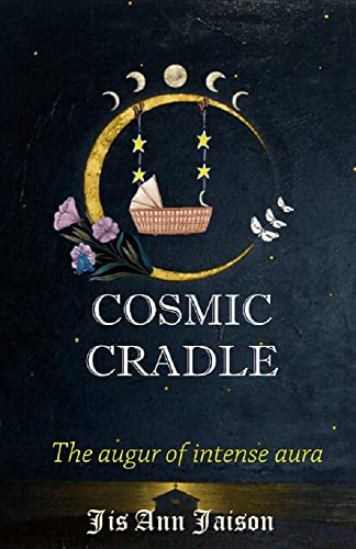 COSMIC CRADLE: The augur of intense aura (C2- THE COSMIC CRADLE SERIES)