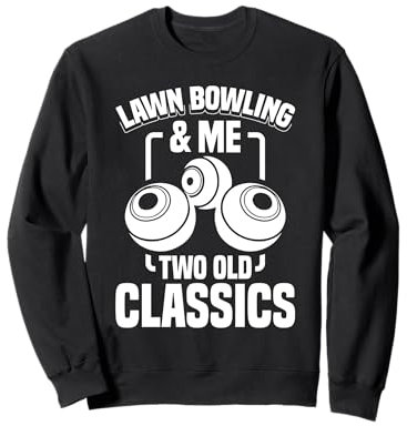 Lawn Bowler Retired Bowling Champion Retirement Lawn Bowls Sweatshirt