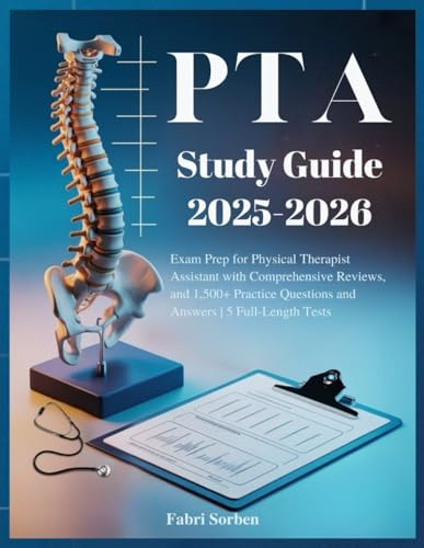 PTA Study Guide 2025 - 2026: Exam Prep for Physical Therapist Assistant with Comprehensive Reviews, and 1,500+ Practice Questions and Answers | 5 Full-Length Tests