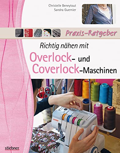 Richtig nähen mit Overlock- und Coverlock-Maschinen: Tipps und Tricks für das Nähen mit der Overlock und Cover Nähmaschine. Von Einfädeln über Fehlerkorrektur bis zu fertigen Projektideen.