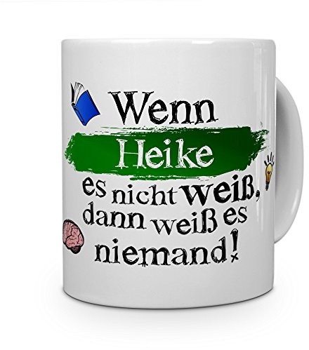 printplanet Tasse mit Namen Heike - Layout: Wenn Heike es Nicht weiß, dann weiß es niemand - Namenstasse, Kaffeebecher, Mug, Becher, Kaffee-Tasse - Farbe Weiß