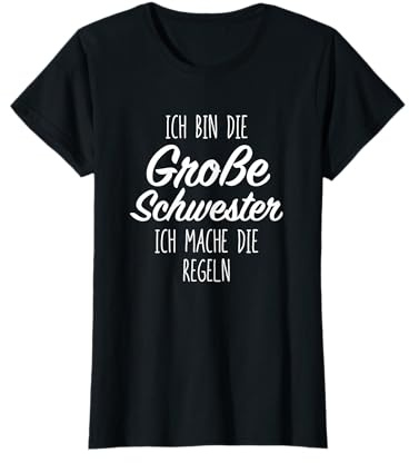 Ich bin die Große Schwester ich mache die Regeln Spruch T-Shirt