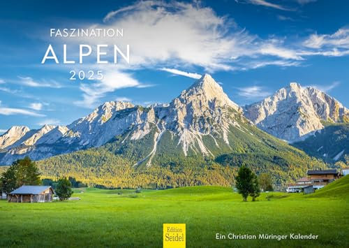 Edition Seidel Premium Kalender Faszination Alpen 2025 Format DIN A3 Wandkalender Europa Deutschland Italien Österreich Frankreich Bayern Tirol Südtirol Chamonix Christian Müringer