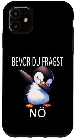 Hülle für iPhone 11 Bevor du fragst Nein lustiges Design mit süßem Pinguin