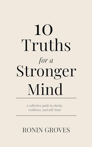 10 Truths for a Stronger Mind