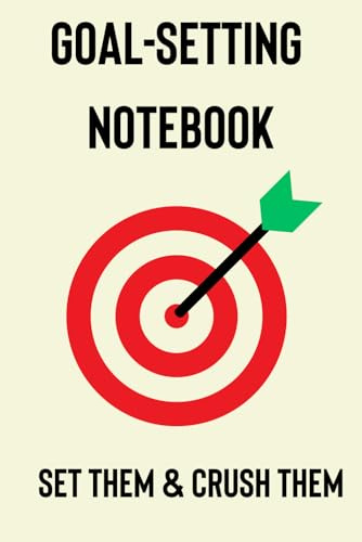 GOAL-SETTING NOTEBOOK: SET THEM AND CRUSH THEM: Big goals? This notebook’s got the space—and the vibe. Set bold goals. Crush them daily. Repeat with confidence.