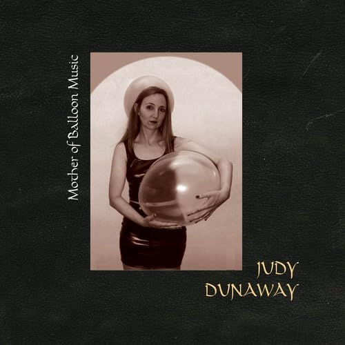 Judy Dunaway: Mother Of Balloo