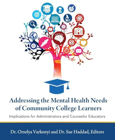 Addressing the Mental Health Needs of Community College Learners: Implications for Administrators and Counselor Educators