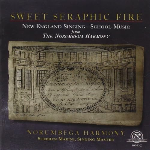 Sweet Seraphic Fire: New England Singing-School Music