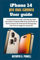 iPhone 14 Pro max camera User guide: A Comprehensive Guide with Step-By-Step Instructions to Master Effectively the iPhone 14 Series Camera Like A Pro for Beginner and Senior.