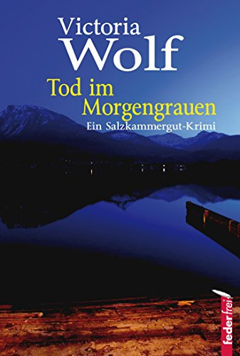 Tod im Morgengrauen: Ein Salzkammergut-Krimi
