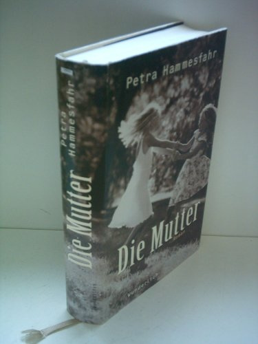 Petra Hammesfahr: Die Mutter