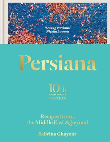 Persiana: Recipes from the Middle East & Beyond: Recipes from the Middle East & Beyond: THE SUNDAY TIMES BESTSELLER (English Edition)
