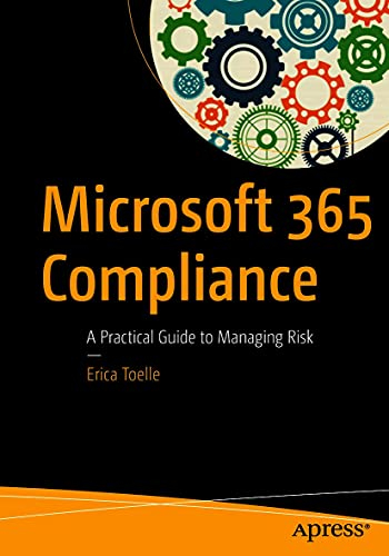 Microsoft 365 Compliance: A Practical Guide to Managing Risk (English Edition)