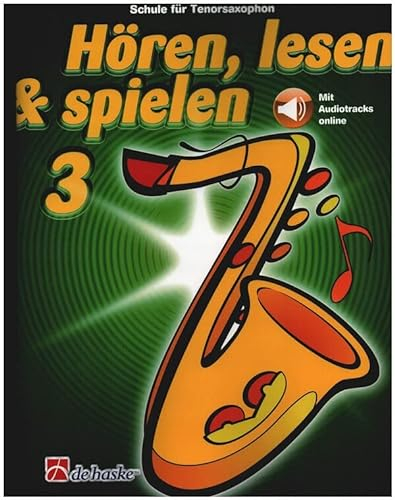 Hören, Lesen & Spielen - Schule für Tenorsaxophon Band 3 (mit online Audio)) Saxophonschule Lehrgang ISBN 9789043163668 + Pflegetuch aus Mikrofaser