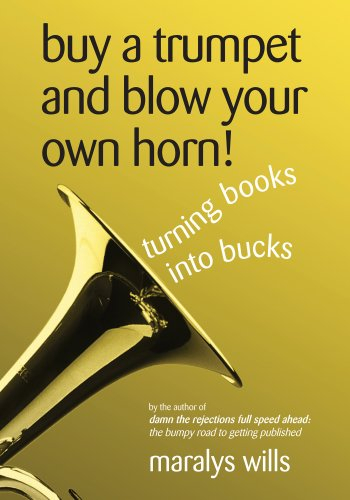 Buy a Trumpet and Blow Your Own Horn! Turning Books Into Bucks (English Edition)
