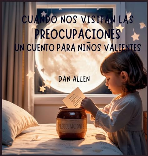 Cuando Nos Visitan Las Preocupaciones: Un Cuento Para Niños Valientes: 11 (Serie Mindful Me)