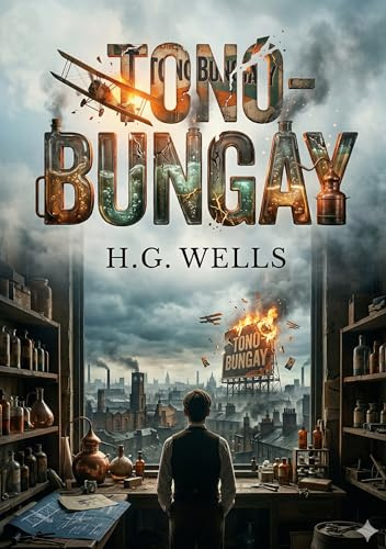 Tono-Bungay: by H. G. Wells