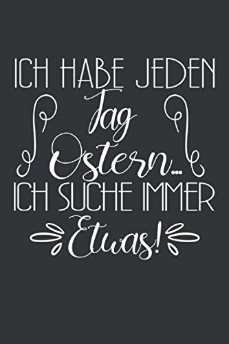 Ich habe jeden Tag Ostern... ich suche immer etwas: Ostern Notizbuch - Ostern Geschenk für Osterhasen - 120 linierte Seiten | DINA5 | Oster ... Osterneste mit Ostereier | Geschenk zu Ostern