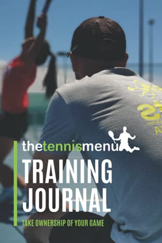 The Tennis Menu Training Journal: Take ownership of your game