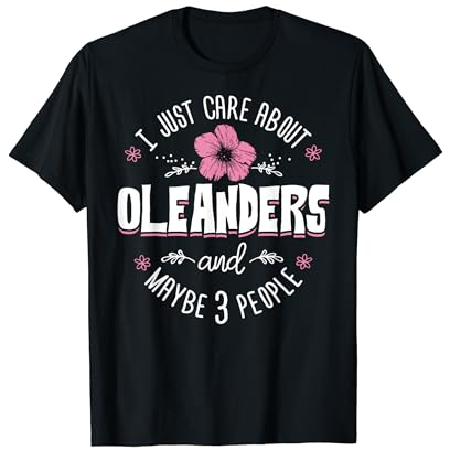 Oleanders Flower Design - Ich sorge mich einfach um Oleander T-Shirt