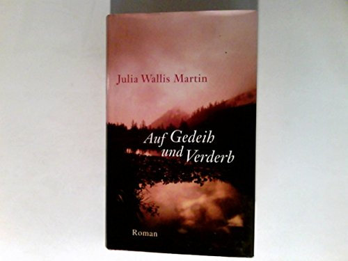 Auf Gedeih und Verderb : Roman