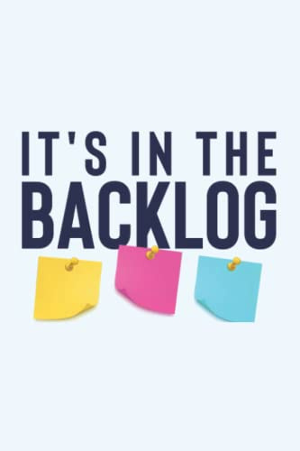 It's in the backlog funny agile quote notebook: funny agile notebook with a cute agile quote for agile coach, scrum master and product owner
