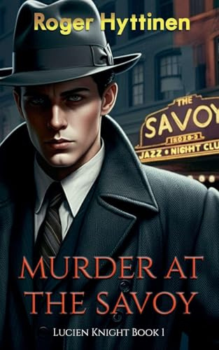 Murder at the Savoy (Lucien Knight Mysteries, Band 1)