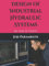 Design of Industrial Hydraulic Systems: In the SI Units (Industrial Hydraulic Book Series (in the SI Units))