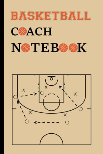Basketball Diagram Notebook: Basketball Playbook For Coaches, Notebook With Court Diagram for Basketball Players and Coaches to Draw Game Plays, ... Basketball Lovers, Portable 6x9 - 120 pages