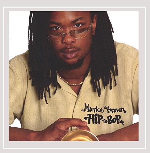 Maurice Brown - Hip To Bop